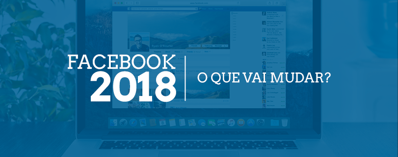 Facebook 2018 Paginas terao alcance reduzido no Feed de Noticias